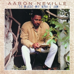 Aaron Neville - To Make me Who I am